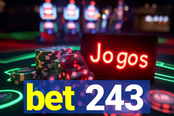 bet 243